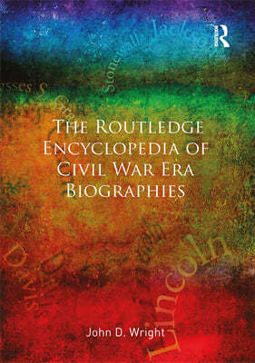 Routledge Encyclopedia of Civil War Era Biographies