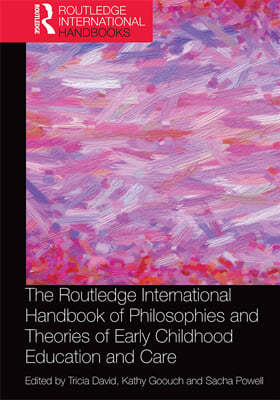 Routledge International Handbook of Philosophies and Theories of Early Childhood Education and Care