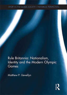 Rule Britannia: Nationalism, Identity and the Modern Olympic Games