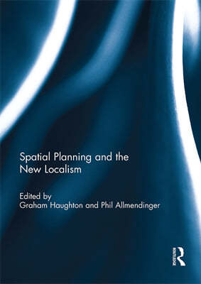 Spatial Planning and the New Localism