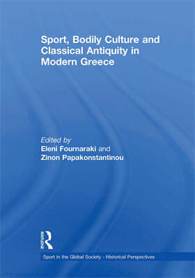 Sport, Bodily Culture and Classical Antiquity in Modern Greece