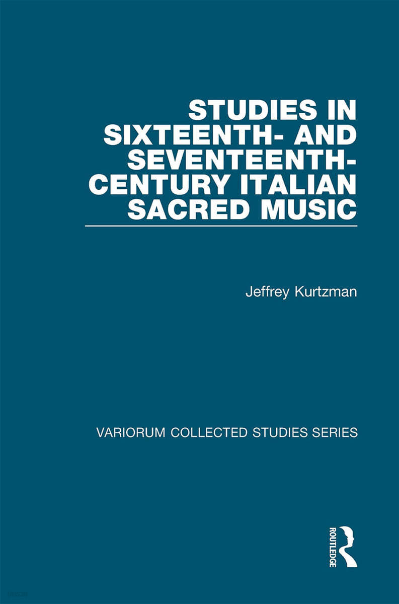 Studies in Sixteenth- and Seventeenth-Century Italian Sacred Music