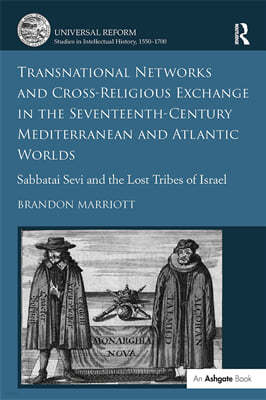 Transnational Networks and Cross-Religious Exchange in the Seventeenth-Century Mediterranean and Atlantic Worlds