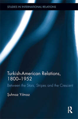 Turkish-American Relations, 1800-1952