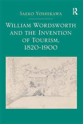 William Wordsworth and the Invention of Tourism, 1820-1900