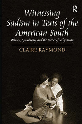 Witnessing Sadism in Texts of the American South