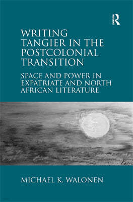 Writing Tangier in the Postcolonial Transition