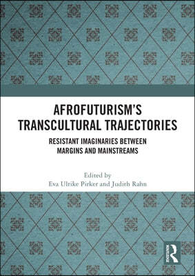 Afrofuturisms Transcultural Trajectories