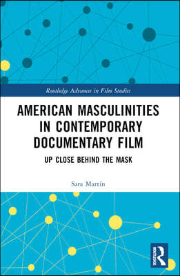 American Masculinities in Contemporary Documentary Film