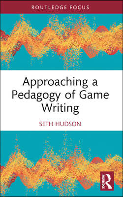 Approaching a Pedagogy of Game Writing