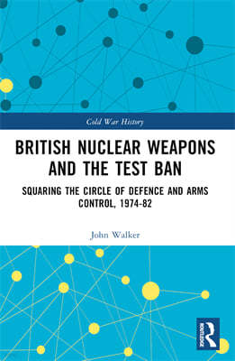 British Nuclear Weapons and the Test Ban