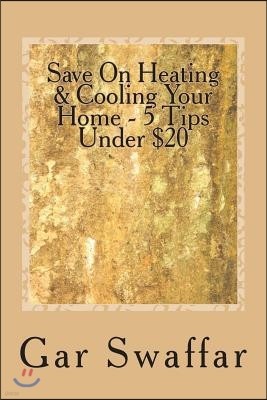 Save On Heating/Cooling Your Home - 5 Tips Under $20: Diagnose and solve your homes heating and cooling loss problems