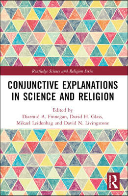 Conjunctive Explanations in Science and Religion