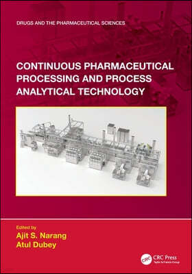 Continuous Pharmaceutical Processing and Process Analytical Technology