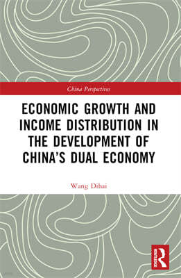 Economic Growth and Income Distribution in the Development of Chinas Dual Economy