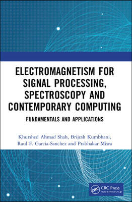 Electromagnetism for Signal Processing, Spectroscopy and Contemporary Computing