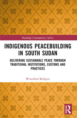 Indigenous Peacebuilding in South Sudan