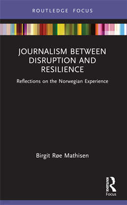 Journalism Between Disruption and Resilience