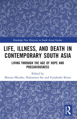 Life, Illness, and Death in Contemporary South Asia