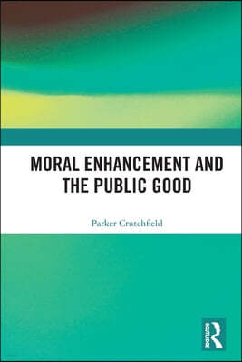 Moral Enhancement and the Public Good