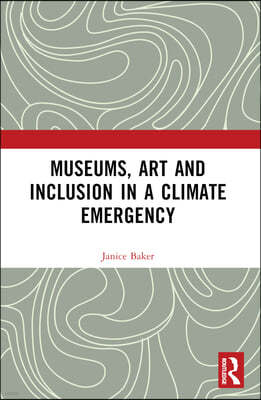 Museums, Art and Inclusion in a Climate Emergency