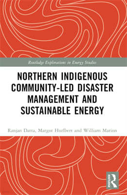 Northern Indigenous Community-Led Disaster Management and Sustainable Energy