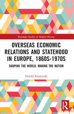 Overseas Economic Relations and Statehood in Europe, 1860s?1970s