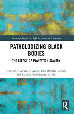 Pathologizing Black Bodies