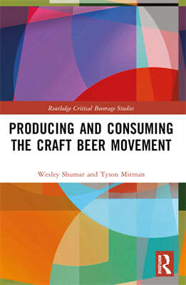 Producing and Consuming the Craft Beer Movement