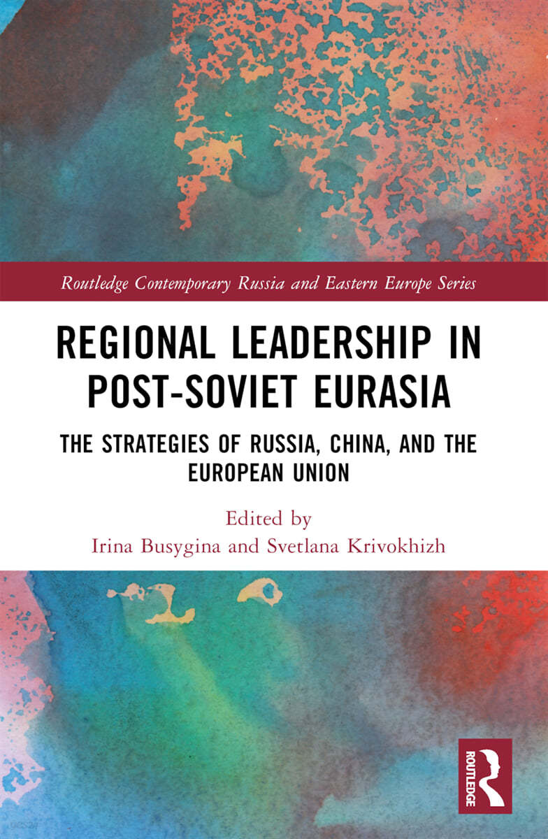 Regional Leadership in Post-Soviet Eurasia