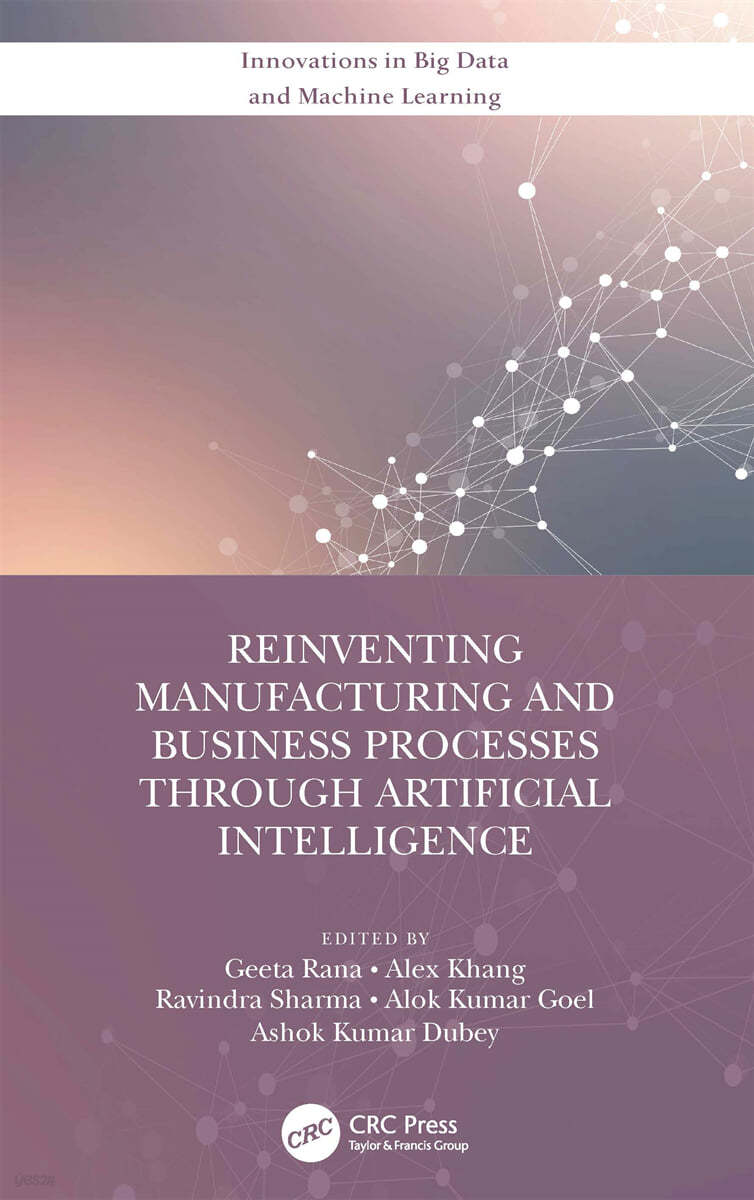 Reinventing Manufacturing and Business Processes Through Artificial Intelligence