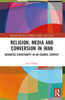 Religion, Media and Conversion in Iran