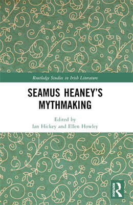 Seamus Heaneys Mythmaking