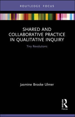 Shared and Collaborative Practice in Qualitative Inquiry