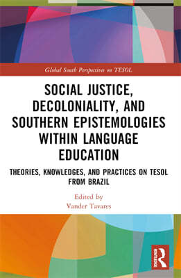 Social Justice, Decoloniality, and Southern Epistemologies within Language Education