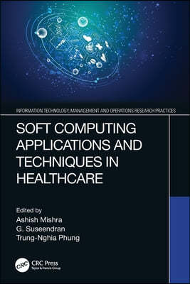 Soft Computing Applications and Techniques in Healthcare