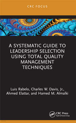 Systematic Guide to Leadership Selection Using Total Quality Management Techniques