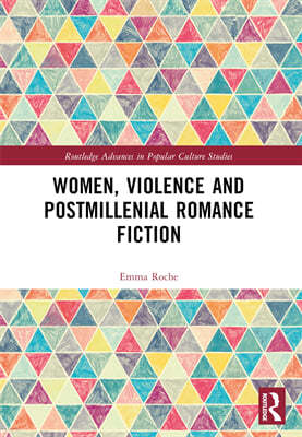 Women, Violence and Postmillennial Romance Fiction