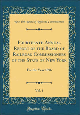 Fourteenth Annual Report of the Board of Railroad Commissioners of the State of New York, Vol. 1