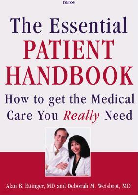 The Essential Patient Handbook: Getting the Health Care You Need--From Doctors You Know