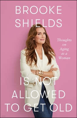 Brooke Shields is Not Allowed to Get Old