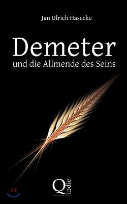 Demeter und die Allmende des Seins: Spekulativer Essay wider die Ahnenlosigkeit und die Anma?ung des Eigentums