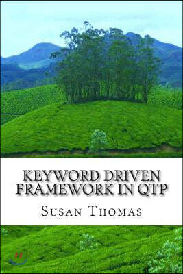 Keyword Driven Framework in QTP: With Complete Source Code