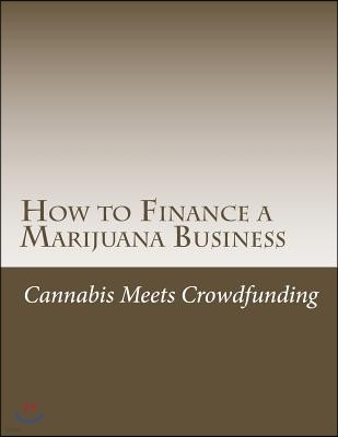 How to Finance a Marijuana Business: Equity Crowd Finance Meets Cannabis