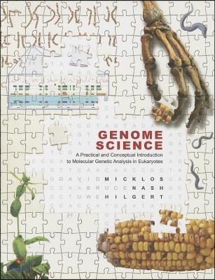 Genome Science: A Practical and Conceptual Introduction to Molecular Genetic Analysis in Eukaryotes