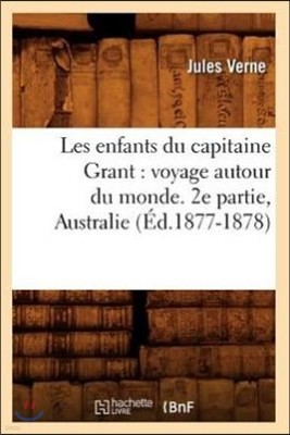 Les Enfants Du Capitaine Grant: Voyage Autour Du Monde. 2e Partie, Australie (Ed.1877-1878)