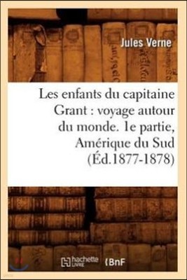 Les Enfants Du Capitaine Grant: Voyage Autour Du Monde. 1e Partie, Amerique Du Sud (Ed.1877-1878)