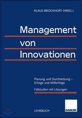 Management Von Innovationen: Planung Und Durchsetzung -- Erfolge Und Mierfolge