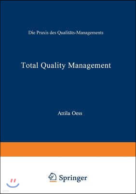 Total Quality Management: Die PRAXIS Des Qualitäts-Managements