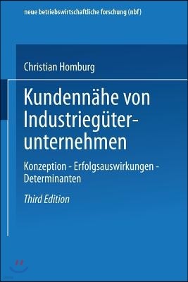 Kundennahe Von Industrieguterunternehmen: Konzeption -- Erfolgsauswirkungen -- Determinanten